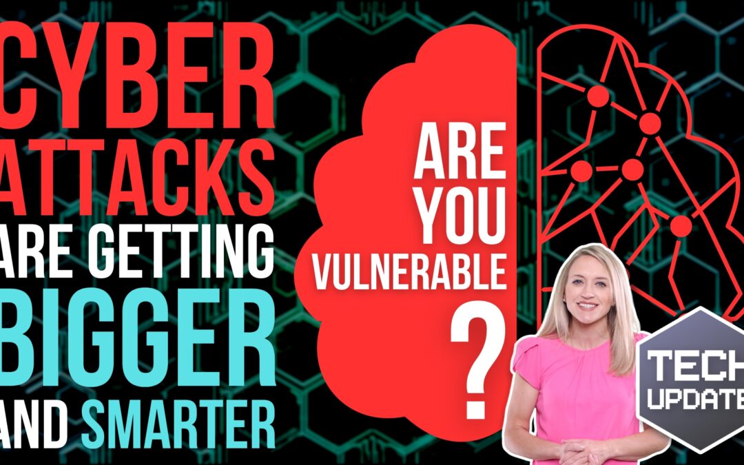 Cyber attacks are getting bigger and smarter. Are you vulnerable?