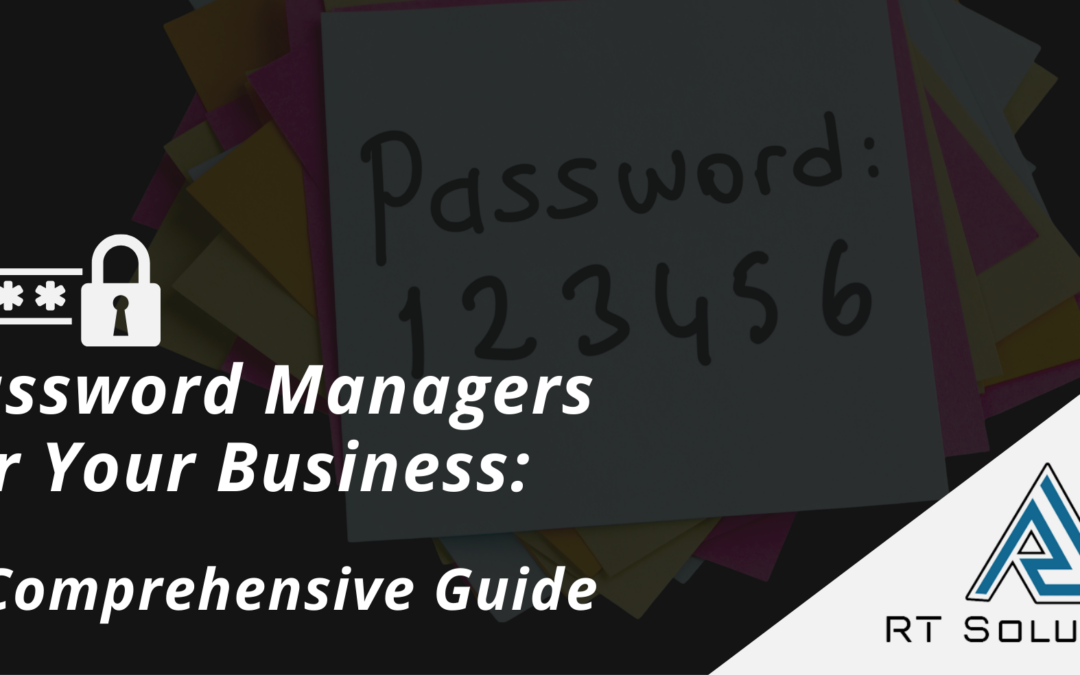 Password Managers for Your Business: The Comprehensive Guide