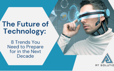 The Future of Technology: 8 Trends You Need to Prepare for in the Next Decade