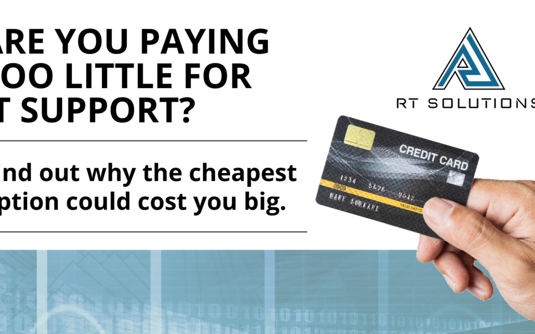 Are you paying too little for IT support? Find out why the cheapest option could cost you big.