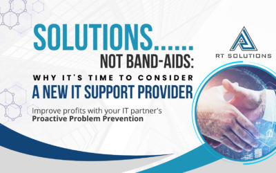 Solutions, Not Band-Aids: Why It’s Time to Consider a New IT Support Provider