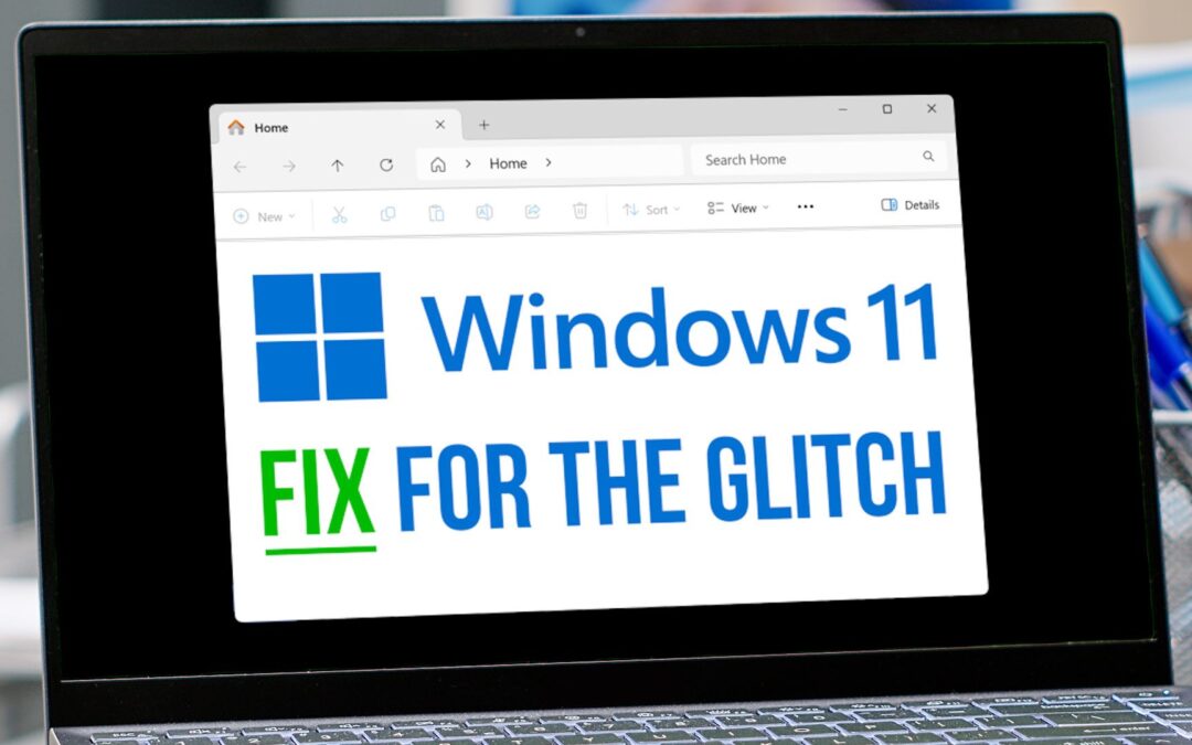 Here’s how to fix that Windows 11 File Explorer glitch