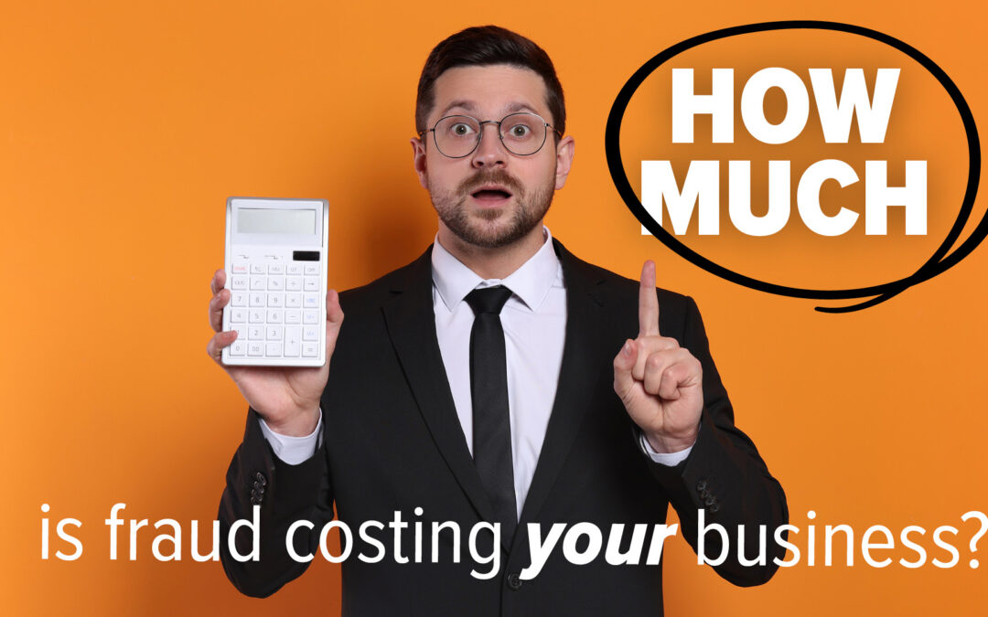 Fraud is costing businesses MILLIONS