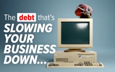 Is “technical debt” slowing your business growth?