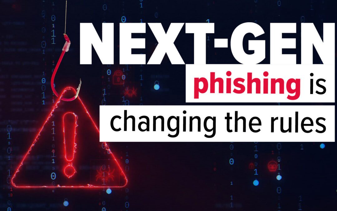Beware the next generation of phishing attacks