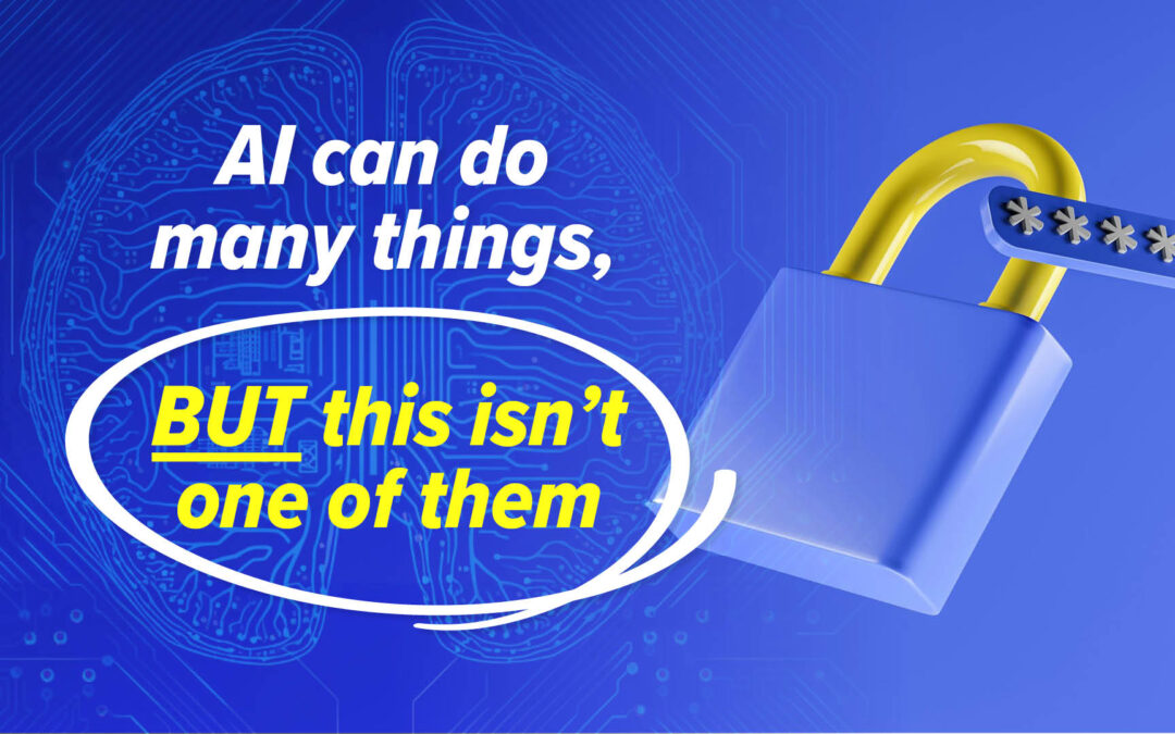 Don’t trust AI with this security essential